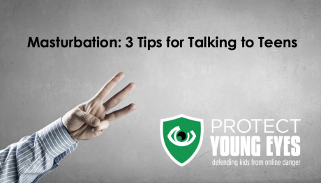 Masturbation 3 Tips For Talking To Teens Protect Eyes