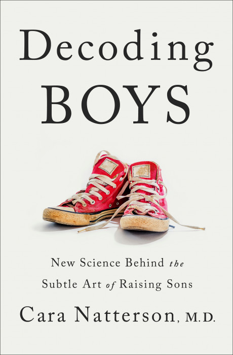 Decoding Boys New Science Behind The Subtle Art Of Raising Sons Cara