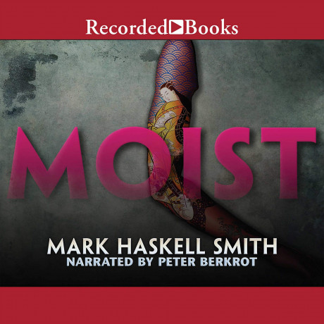 Moist A Novel Mark Haskell Smith 9781664440876 Com