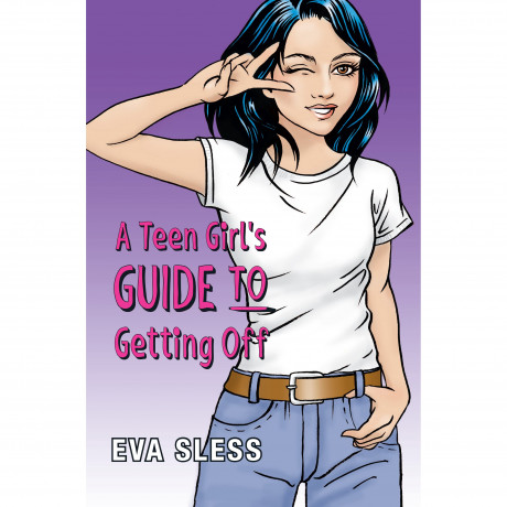 A Teen Girl S Guide To Getting Off Eva
